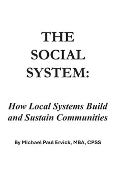 The Social System: How Local Systems Build and Sustain Communities (Community Systems)