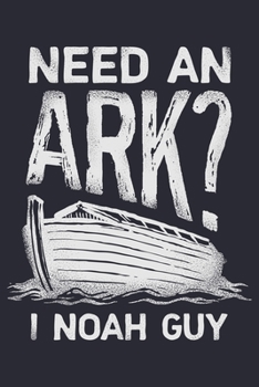 Paperback Need an Ark I Noah Guy: Christian Lined Notebook, Journal, Organizer, Diary, Composition Notebook, Gifts for Christians Book