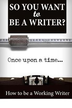Paperback So You Want To Be A Writer? Book