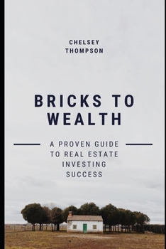 Paperback Bricks to Wealth: A Proven Guide to Real Estate Investing Success Book