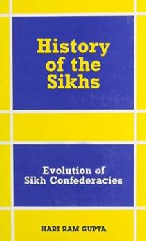 Hardcover History of the Sikhs Vol. II: Evolution of Sikh Confederacies (1708-69) Book