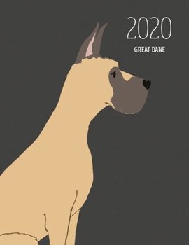 2020 Great Dane: Dated Weekly Planner With To Do Notes & Dog Quotes - Great Dane Brown Pointy Ears (Awesome Calendar Planners for Dog Owners Dark)