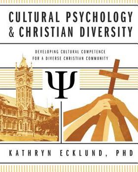 Paperback Cultural Psychology & Christian Diversity: Developing Cultural Competence for a Diverse Christian Community Book