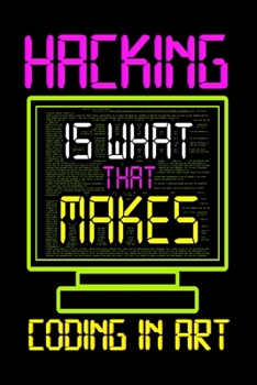 Paperback Hacking Is What That Makes Coding In Art: Password Logbook For Coders, Designers, Developers and Programmers. Perfect Gift For The Holidays and Birthd Book