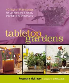 Paperback Tabletop Gardens: 40 Stylish Plantscapes for Counters and Shelves, Desktops and Windowsills Book
