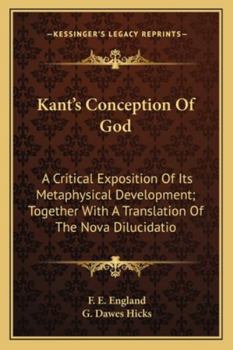 Paperback Kant's Conception Of God: A Critical Exposition Of Its Metaphysical Development; Together With A Translation Of The Nova Dilucidatio Book