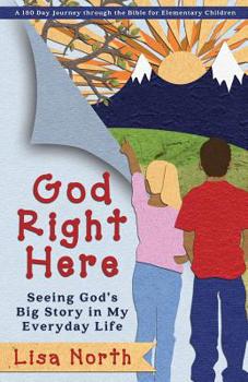 Paperback God Right Here: Seeing God's Big Story in My Everyday Life Book