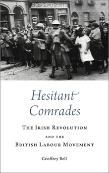 Paperback Hesitant Comrades: The Irish Revolution and the British Labour Movement Book