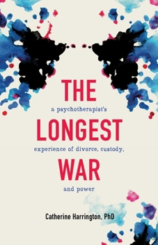 Paperback The Longest War: A Psychotherapist's Experience of Divorce, Custody, and Power Book