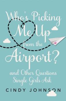 Paperback Who's Picking Me Up from the Airport?: And Other Questions Single Girls Ask Book