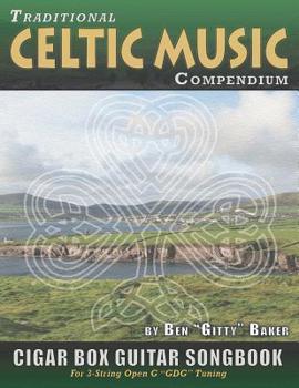 Paperback Traditional Celtic Music Compendium Cigar Box Guitar Songbook: Over 170 Beloved Songs from Ireland Scotland and Beyond, Arranged in Tablature for 3-st Book