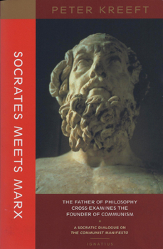 Socrates Meets Marx: The Father of Philosophy Cross-Examines the Founder of Communism - Book  of the Socrates Meets