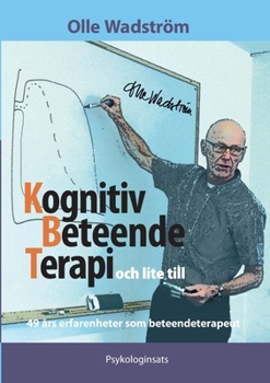Paperback Kognitiv BeteendeTerapi och lite till: 49 års erfarenheter som beteendeterapeut [Swedish] Book