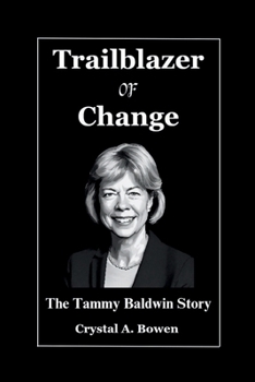 Paperback Trailblazer Of Change: The Tammy Baldwin Story [Large Print] Book