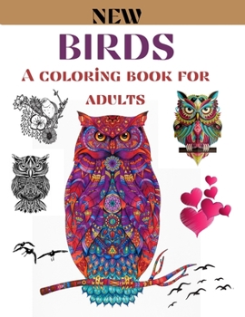 Paperback Birds a coloring book for adults: 67 Coloring Pages for relaxation and stress relief| Coloring pages for Adults| Birds, Owls, Rooster, Swan, Phoenix ... positive emotions| 8.5"x11" (Coloring books) Book