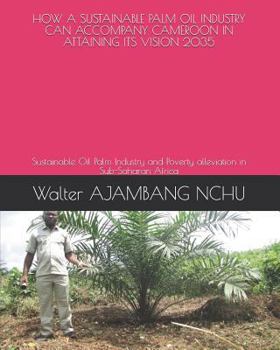 Paperback How a Sustainable Palm Oil Industry Can Accompany Cameroon in Attaining Its Vision 2035 Book