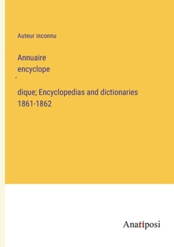 Paperback Annuaire encyclope&#769;dique; Encyclopedias and dictionaries 1861-1862 [French] Book