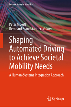 Hardcover Shaping Automated Driving to Achieve Societal Mobility Needs: A Human-Systems Integration Approach Book
