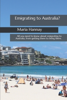 Paperback Emigrating to Australia?: What you need to know about moving to Australia, from getting there to living there. Book
