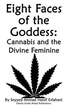 Paperback Eight Faces of the Goddess: Cannabis and the Divine Feminine Book