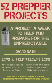 Paperback 52 Prepper Projects: A Project a Week to Help You Prepare for the Unpredictable Book