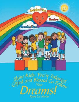 Hardcover Shine Kids, You're Talented, Gifted and Blessed Go Follow Your Dreams! Book