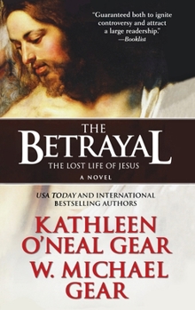 Paperback The Betrayal: The Lost Life of Jesus: A Novel Book