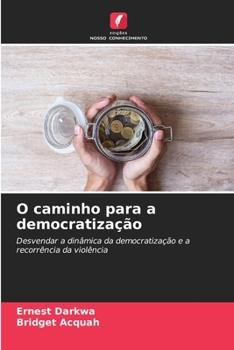 O caminho para a democratização: Desvendar a dinâmica da democratização e a recorrência da violência (Portuguese Edition)