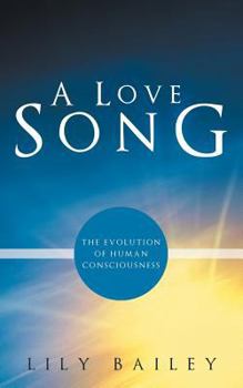 Paperback A Love Song: The Evolution of Human Consciousness Book