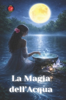 La Magia dell'Acqua (Italian Edition)