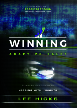 Hardcover Winning Adaptive Sales: Accelerate Your Success by Leading with Insights Book