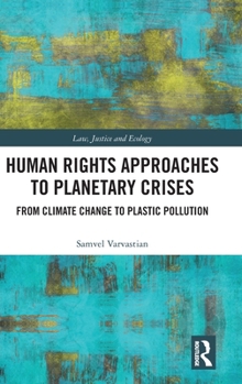 Hardcover Human Rights Approaches to Planetary Crises: From Climate Change to Plastic Pollution Book