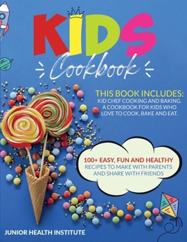 Paperback Kids Cookbook: 2 Books in 1: Cooking and Baking. A Cookbook for Kids Who Love to Cook, Bake and Eat with 100+ Easy, Fun and Healthy R Book