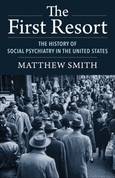 Paperback The First Resort: The History of Social Psychiatry in the United States Book