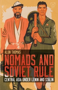 Paperback Nomads and Soviet Rule: Central Asia Under Lenin and Stalin Book