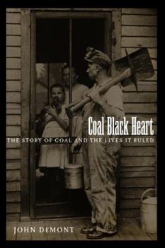 Hardcover Coal Black Heart: The Story of Coal and Lives It Ruled Book