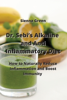 Paperback Dr. Sebi's Alkaline and Anti- Inflammatory Diet: How to Naturally Reduce Inflammation and Boost Immunity Book