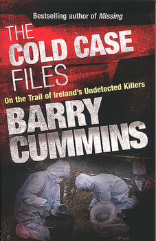 Paperback The Cold Cases Files: On the Trail of Ireland's Undetected Killers Book