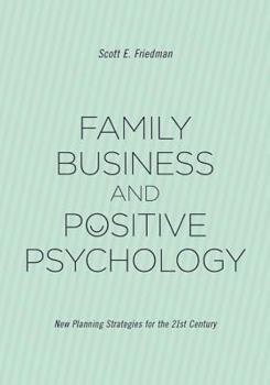 Family Business and Positive Psychology: New Planning Strategies for the 21st Century