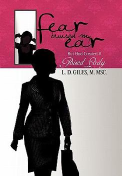 Paperback Fear Bruised My Ear: But God Created a Poised Lady Book