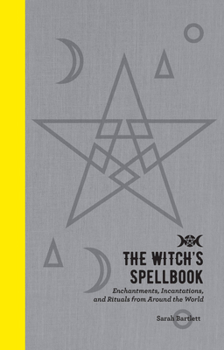 Hardcover The Witch's Spellbook: Enchantments, Incantations, and Rituals from Around the World Book