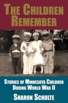 Paperback The Children Remember: Stories of Minnesota Children During World War II Book