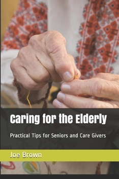 Paperback Caring for the Elderly: Practical Tips for Seniors and Care Givers Book