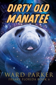 Dirty Old Manatee: A humorous paranormal novel