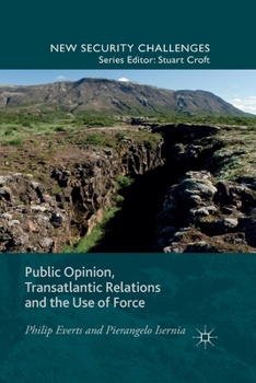 Paperback Public Opinion, Transatlantic Relations and the Use of Force Book