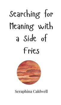 Hardcover Searching for Meaning with a Side of Fries Book