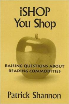 Paperback iShop You Shop: Raising Questions about Reading Commodities Book
