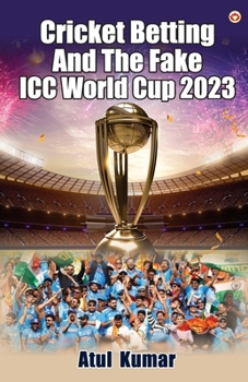 Paperback Cricket Betting and The Fake ICC World Cup 2023 Book