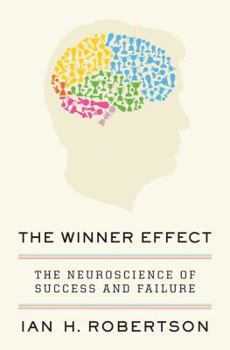 Hardcover The Winner Effect: The Neuroscience of Success and Failure Book