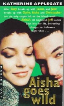 Aisha Goes Wild - Book #8 of the Making Out